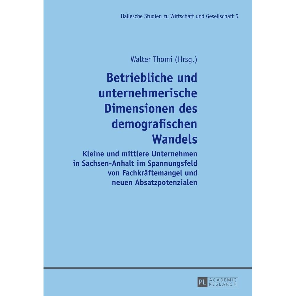 Betriebliche und unternehmerische Dimensionen des demografischen Wandels, Fachbücher von Walter Thomi