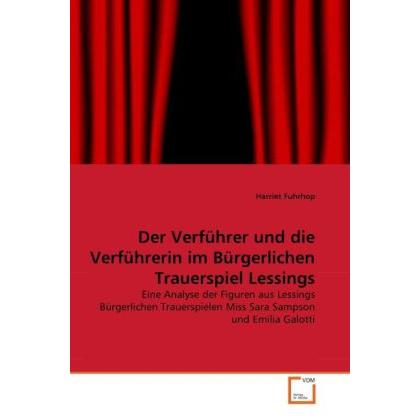 Der Verführer und die Verführerin im Bürgerlichen Trauerspiel Lessings, Fachbücher