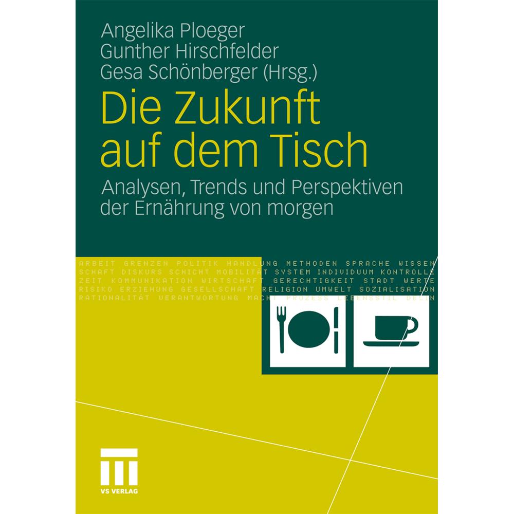 Die Zukunft auf dem Tisch, Fachbücher von Gunther Hirschfelder, Angelika Ploeger, Gesa Schönberger
