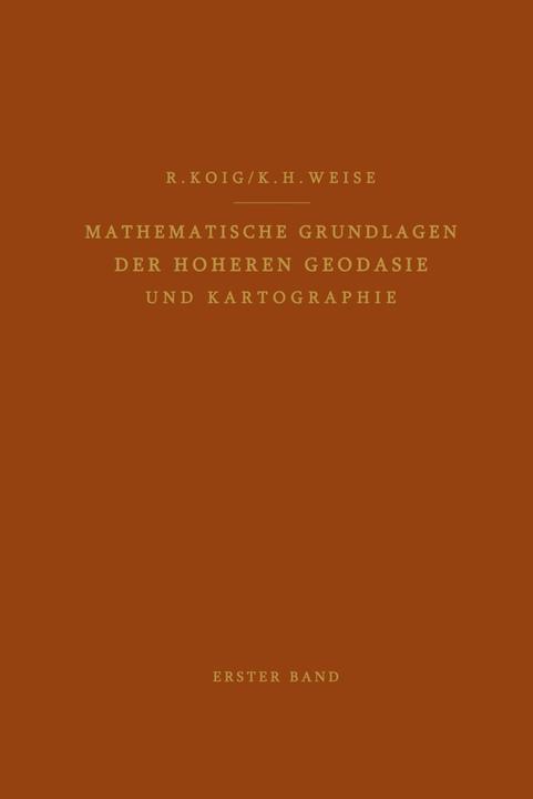Produktbild Mathematische Grundlagen der Höheren Geodäsie und Kartographie (Deutsch, Karl H. Weise, Robert König, 2012)