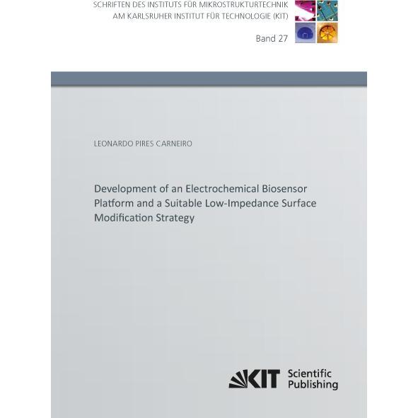Development of an Electrochemical Biosensor Platform and a Suitable Low-Impedance Surface Modificati, Fachbücher von Leo...