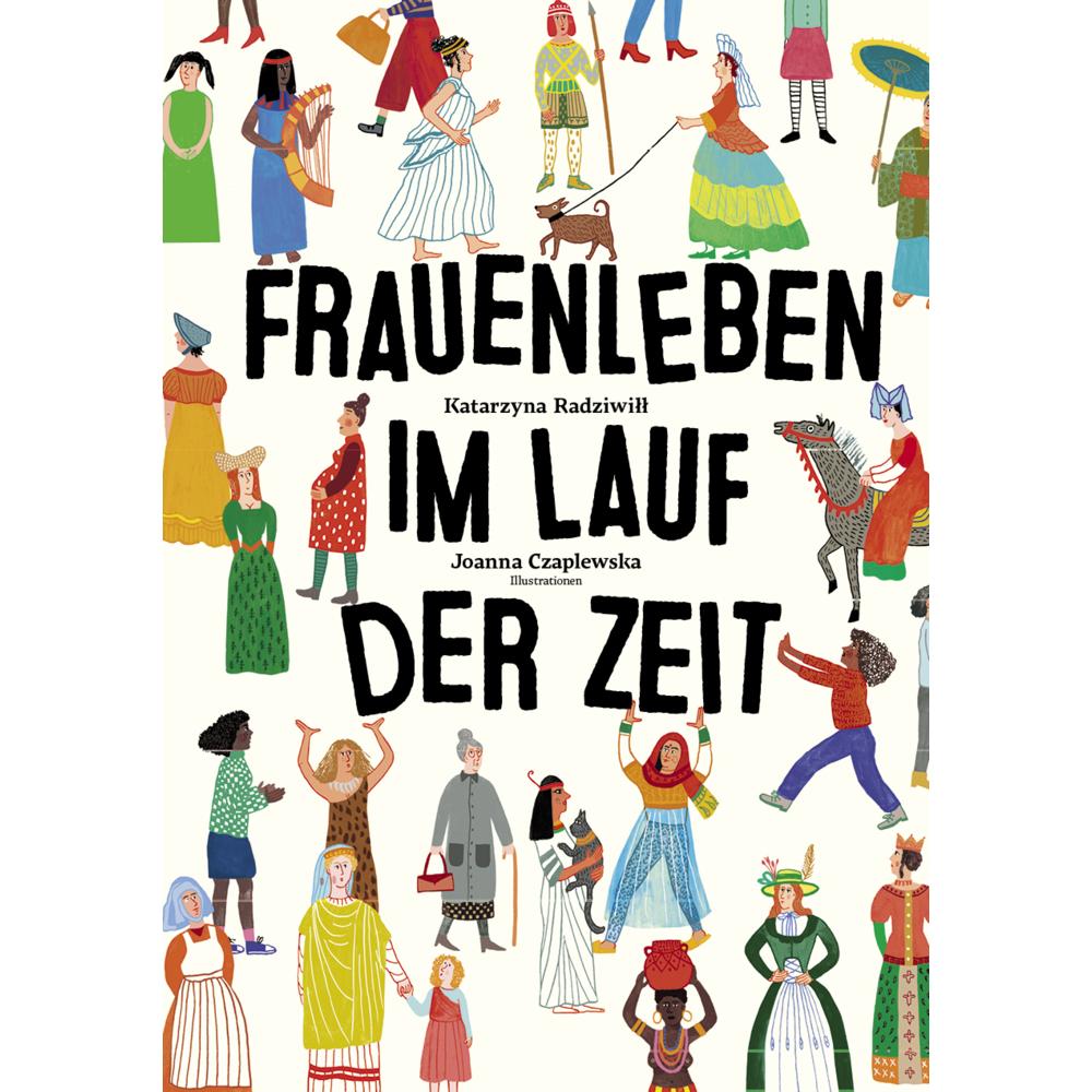 Thumbnail - Frauenleben im Lauf der Zeit, Kinderbücher von Joanna Czaplewska, Katarzyna Radziwiłł