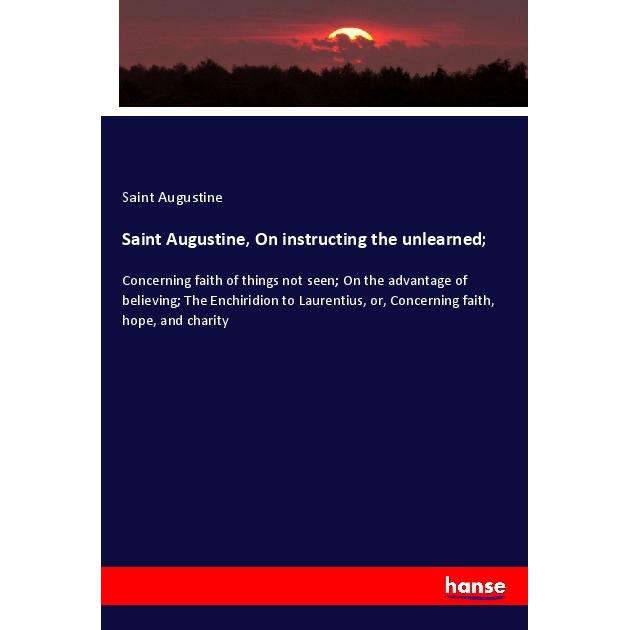 Saint Augustine, On instructing the unlearned, Fachbücher von Augustinus