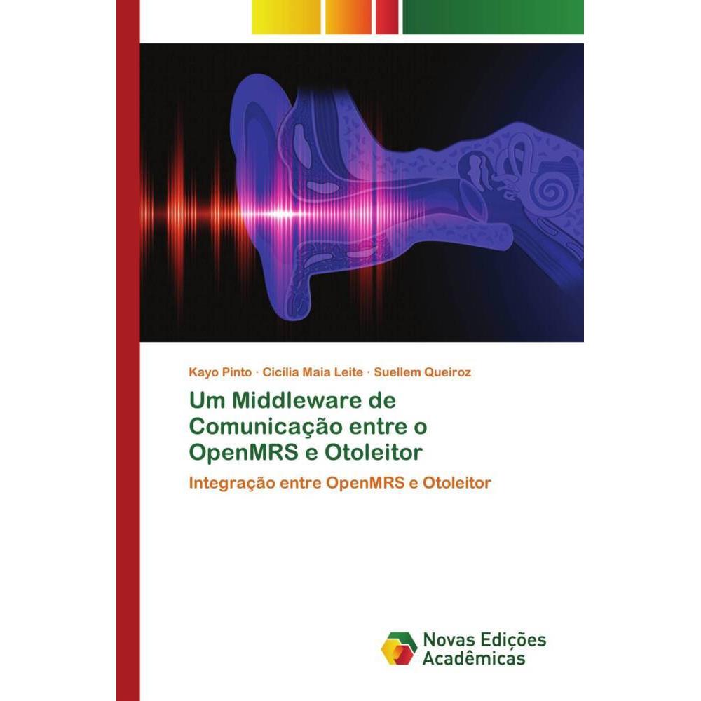 Um Middleware de Comunicação entre o OpenMRS e Otoleitor, Fachbücher von Suellem Queiroz, Cicília Maia Leite, Kayo Pinto