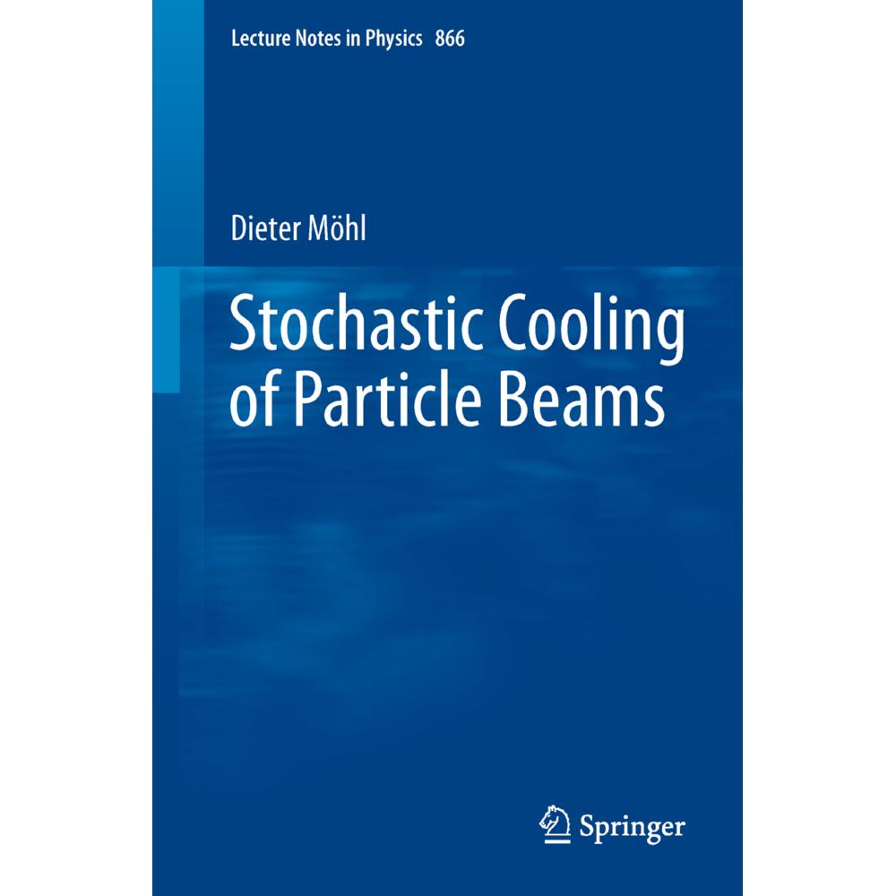 Stochastic Cooling of Particle Beams, Fachbücher von Dieter Möhl