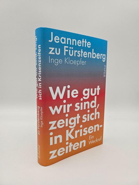 Produktbild Piper Wie gut wir sind, zeigt sich in Krisenzeiten (Deutsch, Inge Kloepfer, Jeannette zu Fürstenberg, 2025)