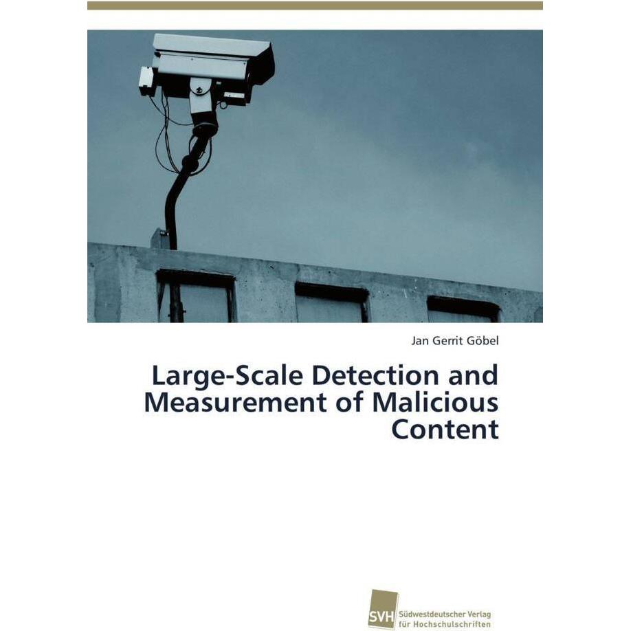 Large-Scale Detection and Measurement of Malicious Content, Fachbücher von Jan Gerrit Göbel
