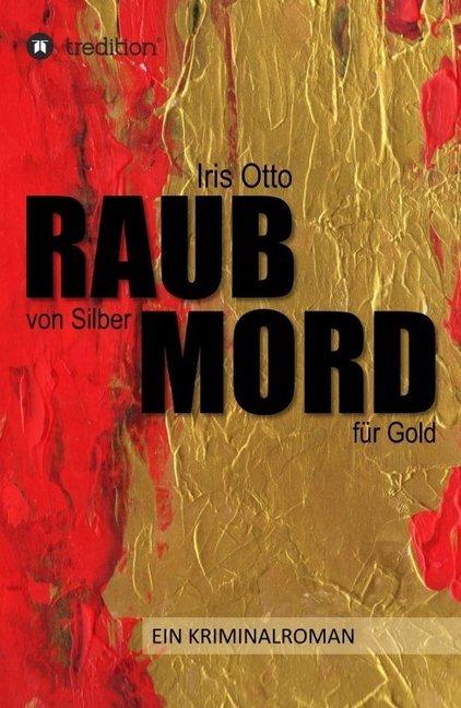 Produktbild RAUB von Silber MORD für Gold (Deutsch, Iris Otto, 2017)
