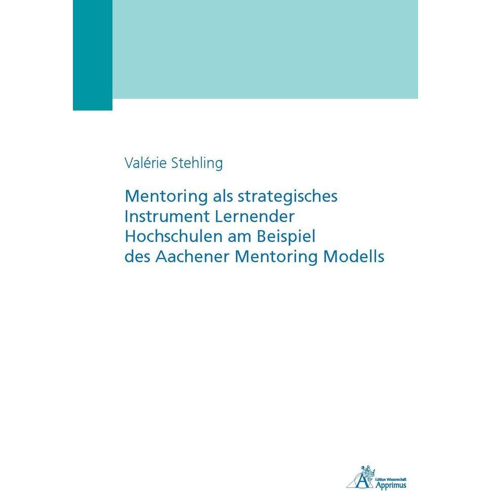 Mentoring als strategisches Instrument Lernender Hochschulen am Beispiel des Aachener Mentoring Mode, Fachbücher von Val...