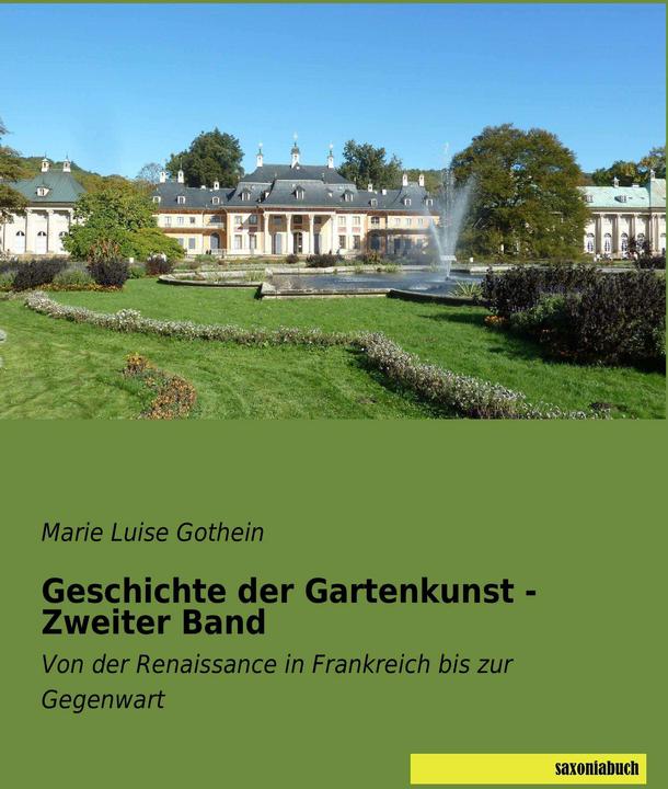 Produktbild Geschichte der Gartenkunst - Zweiter Band (Deutsch, Marie Luise Gothein, 2017)