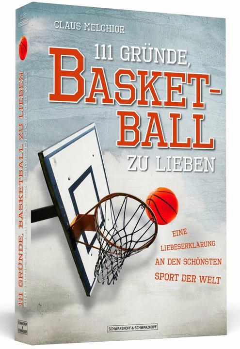Produktbild 111 Gründe, Basketball zu lieben (Deutsch, Claus Melchior, 2014)