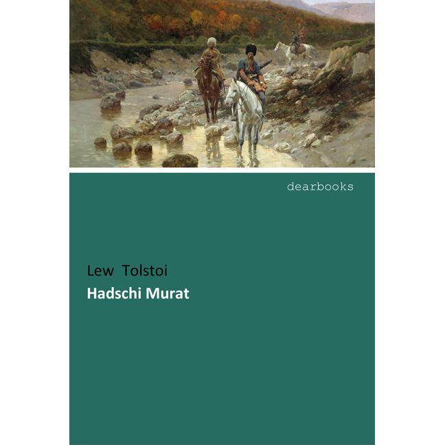 Tolstoi:Hadschi Murat, Belletristik von Leo N. Tolstoi