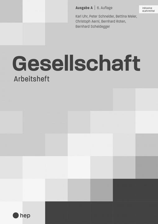 Produktbild Gesellschaft Ausgabe A, Arbeitsheft (Print ink. eLehrmittel, Neuauflage 2022) (Deutsch, Bernhard Roten, Karl Uhr, Bernhard Scheidegger, Bettina Meier, Peter Schneider, Christoph Aerni, 2022)