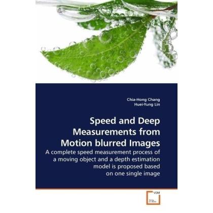 Speed and Deep Measurements from Motion blurred Images, Fachbücher von Chia-Hong Chang