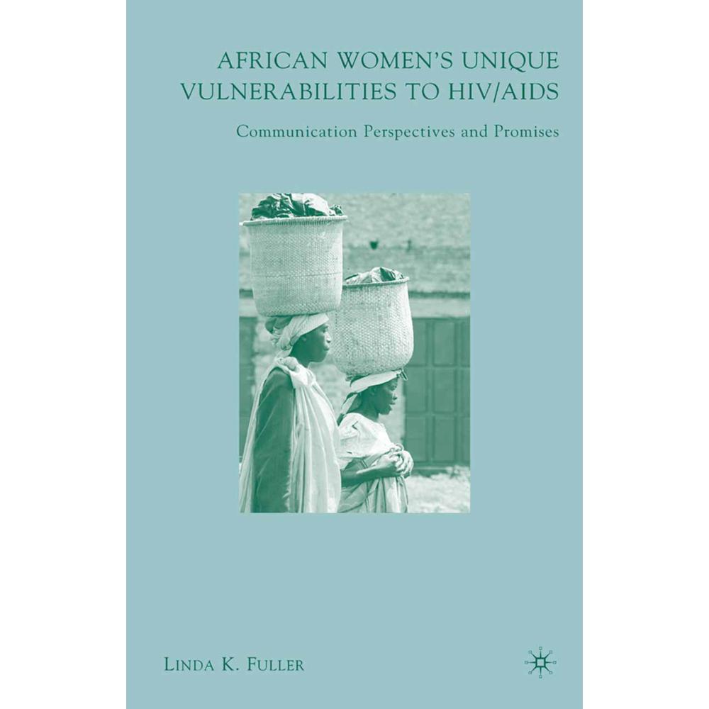 African Women's Unique Vulnerabilities to HIV/AIDS, Fachbücher von Linda K. Fuller
