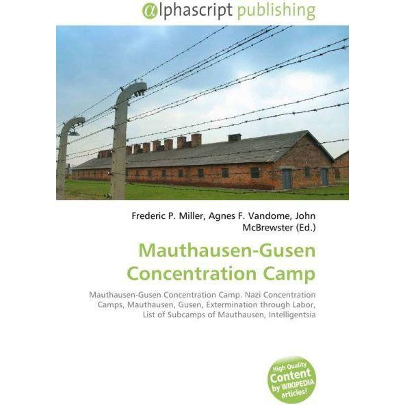 Mauthausen-Gusen Concentration Camp, Fachbücher von Agnes F. Vandome, Frederic P. Miller, John McBrewster