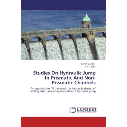 Studies On Hydraulic Jump In Prismatic And Non-Prismatic Channels, Fachbücher von R. P. Singh, Sumit Gandhi