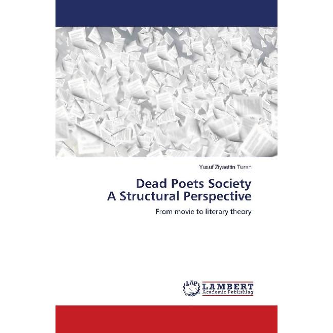 Dead Poets Society A Structural Perspective, Fachbücher von Yusuf Ziyaettin Turan