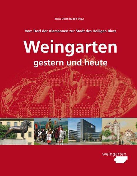 Actual product image Vom Dorf der Alamannen zur Stadt des Heiligen Bluts. Weingarten - gestern und heute (German, Hans Ulrich Rudolf, 2015)