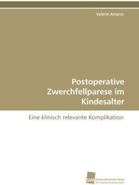 Produktbild Postoperative Zwerchfellparese im Kindesalter (Deutsch, Valérie Amann, 2009)