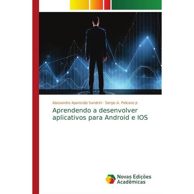Aprendendo a desenvolver aplicativos para Android e IOS, Fachbücher von Alessandro Aparecido Sandrini, Sergio A. Pelican...