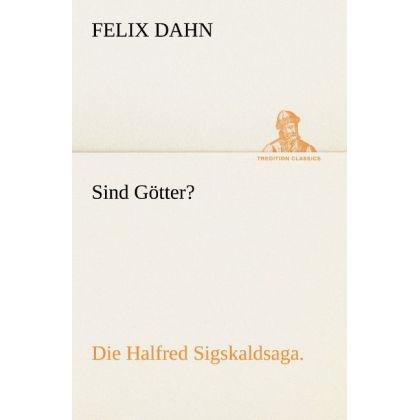 Sind Götter?, Belletristik von Felix Dahn