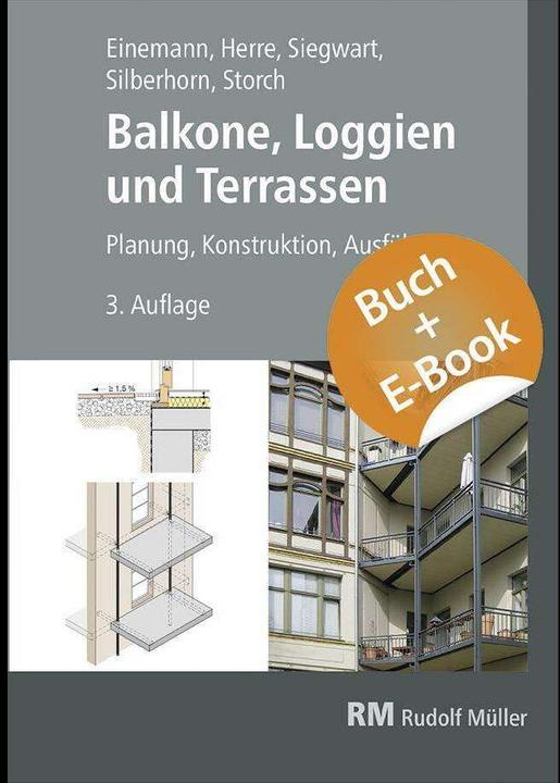 Produktbild Balkone, Loggien und Terrassen - mit E-Book (Deutsch, Axel Einemann, Michael Siegwart, Michael Silberhorn, Walter Herre, Wolfgang Storch, 2024)