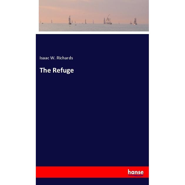 The Refuge, Belletristik von Isaac W. Richards