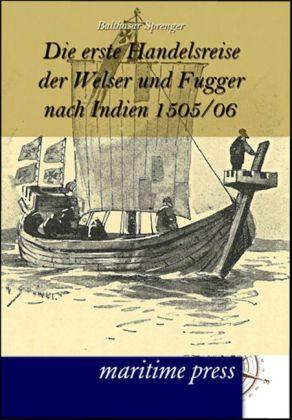 Produktbild Die erste Handelsreise der Welser und Fugger nach Indien 1505/06 (Deutsch, Balthasar Sprenger, 2012)