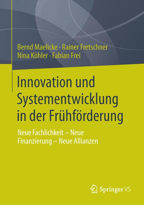 Produktbild Innovation und Systementwicklung in der Frühförderung (Deutsch, Bernd Maelicke, Fabian Frei, Nina Köhler, Rainer Fretschner, 2013)