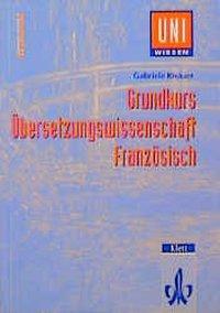 Produktbild Grundkurs Übersetzungswissenschaft Französisch (Deutsch, Gabriele Knauer, 1998)