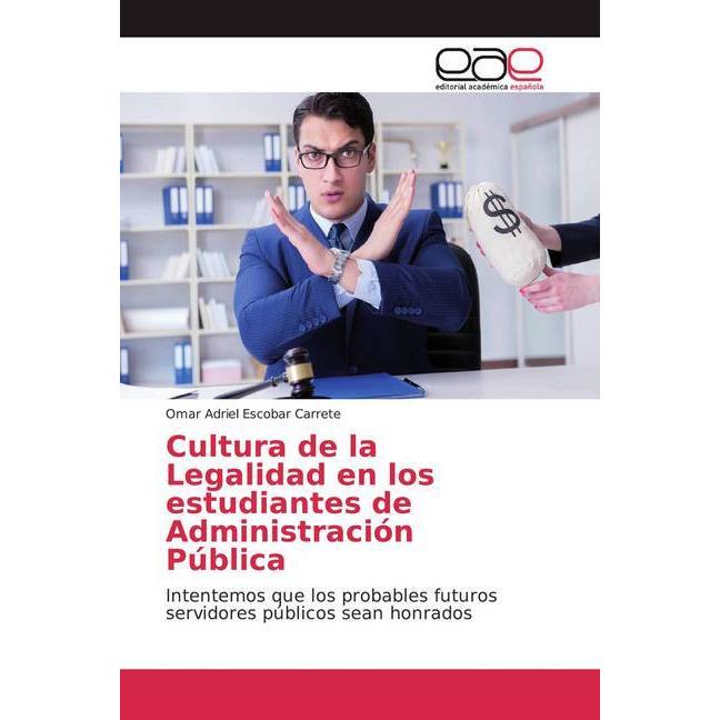Cultura de la Legalidad en los estudiantes de Administración Pública, Fachbücher von Omar Adriel Escobar Carrete