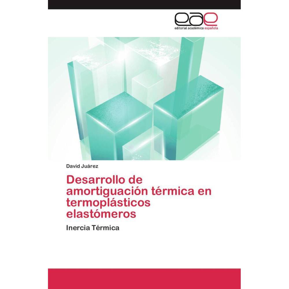 Desarrollo de amortiguación térmica en termoplásticos elastómeros, Fachbücher von David Juárez
