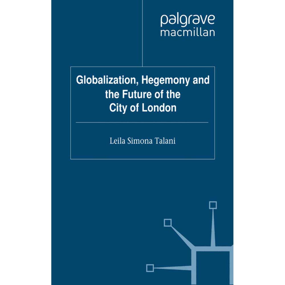 Globalization, Hegemony and the Future of the City of London, Fachbücher von Leila S. Talani