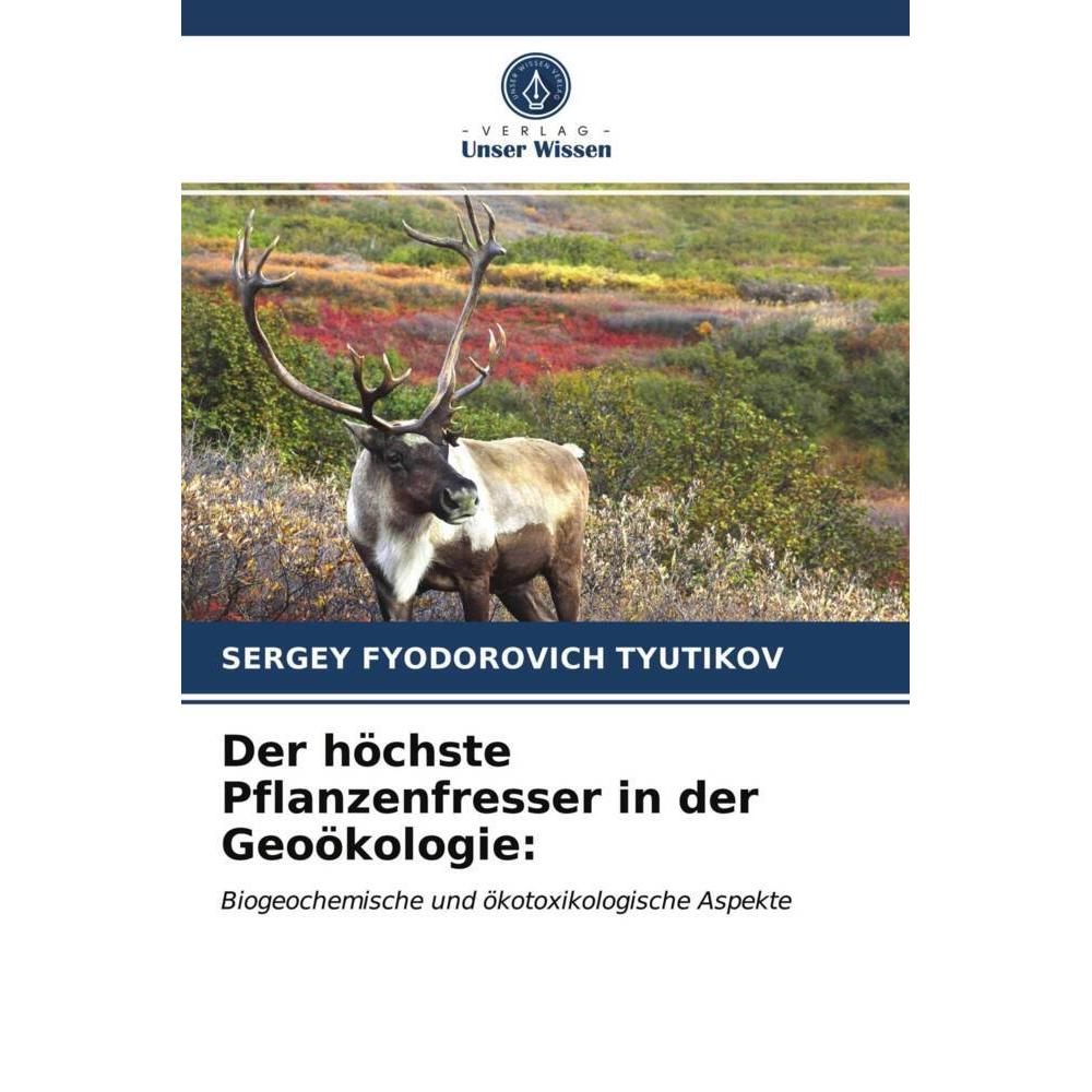 Der höchste Pflanzenfresser in der Geoökologie:, Fachbücher von Sergey Fyodorovich Tyutikov