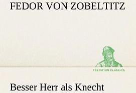 Produktbild Besser Herr als Knecht (Deutsch, Fedor Von Zobeltitz, 2012)