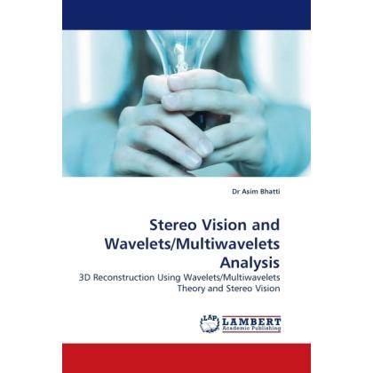 Stereo Vision and Wavelets/Multiwavelets Analysis, Fachbücher von Asim Bhatti