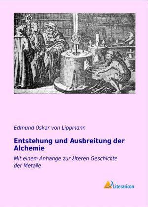 Produktbild Entstehung und Ausbreitung der Alchemie (Deutsch, Edmund Oskar von Lippmann, 2013)