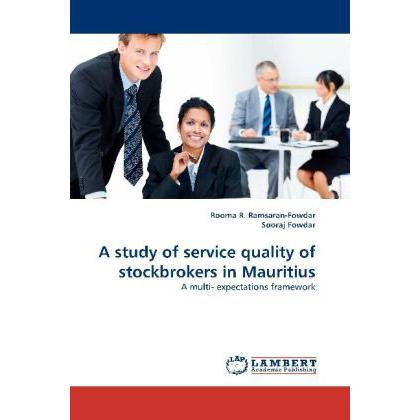 A study of service quality of stockbrokers in Mauritius, Fachbücher von Rooma R. Ramsaran-Fowdar, Sooraj Fowdar