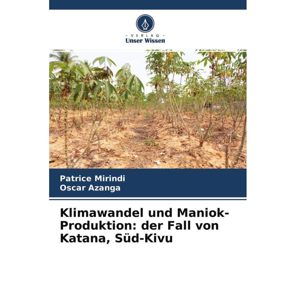 Klimawandel und Maniok-Produktion: der Fall von Katana, Süd-Kivu, Fachbücher von Oscar Azanga, Patrice Mirindi