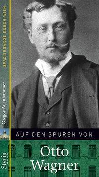 Produktbild Auf den Spuren von Otto Wagner (Deutsch, Gregor Auenhammer, 2018)