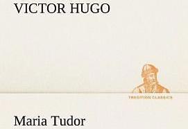 Produktbild Maria Tudor (Deutsch, Victor Hugo, 2012)