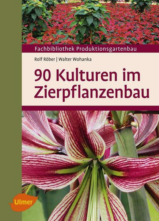 Produktbild 90 Kulturen im Zierpflanzenbau (Deutsch, Rolf Röber, Walter Wohanka, 2014)