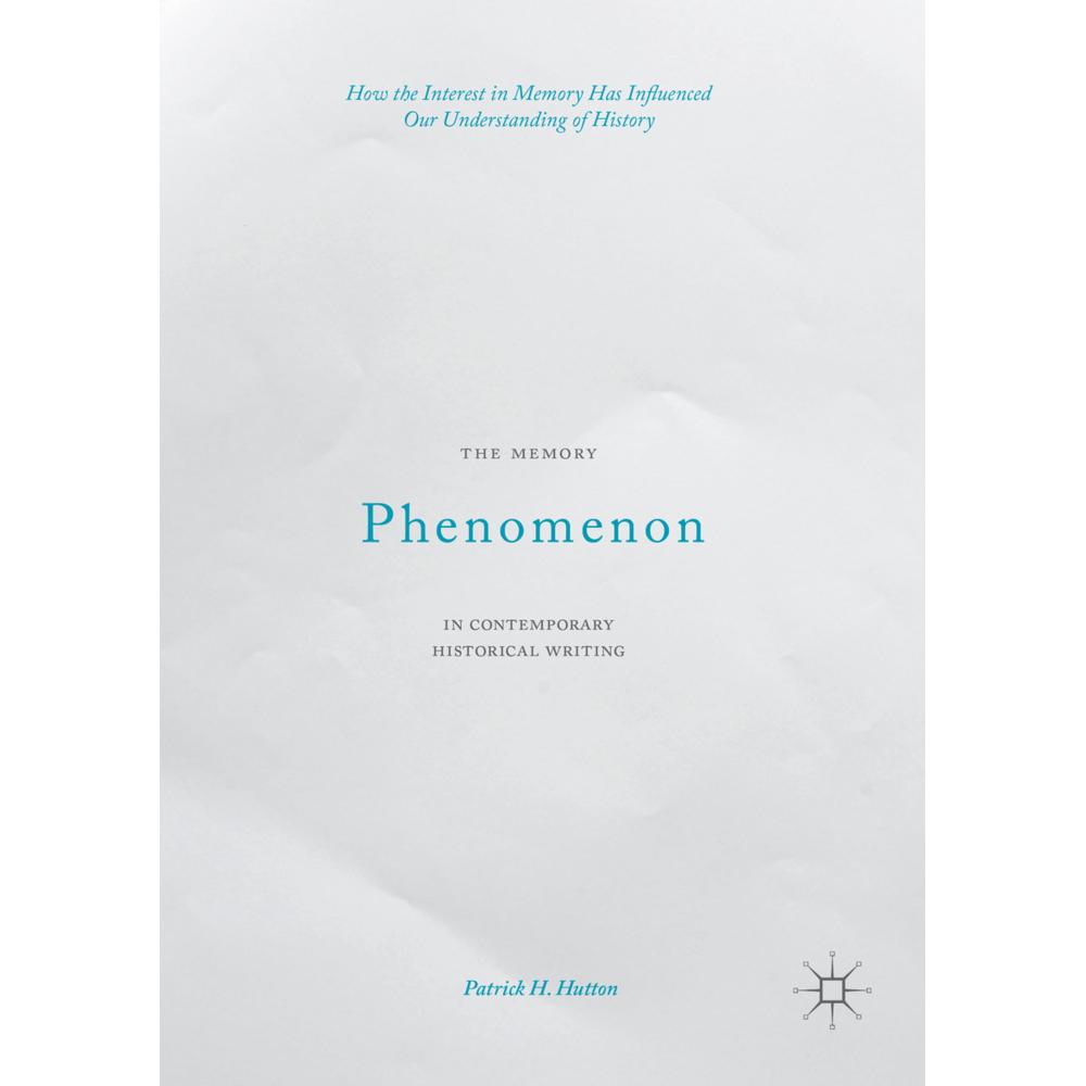 The Memory Phenomenon in Contemporary Historical Writing, Fachbücher von Patrick H. Hutton