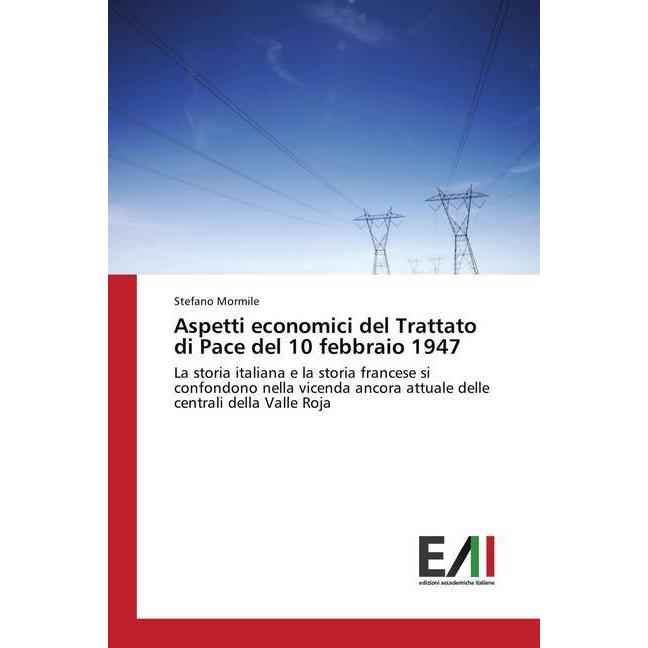 Aspetti economici del Trattato di Pace del 10 febbraio 1947, Fachbücher von Stefano Mormile