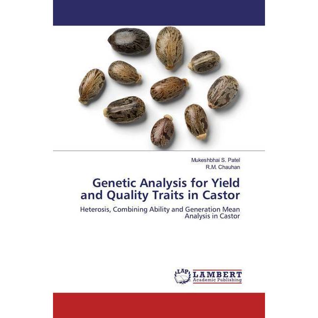 Genetic Analysis for Yield and Quality Traits in Castor, Fachbücher von Mukeshbhai S. Patel, R. M. Chauhan