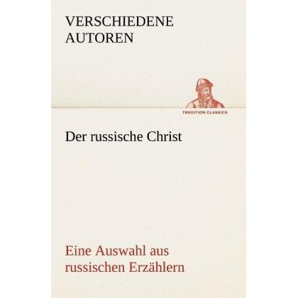 Der russische Christ. Eine Auswahl aus russischen Erzählern, Belletristik