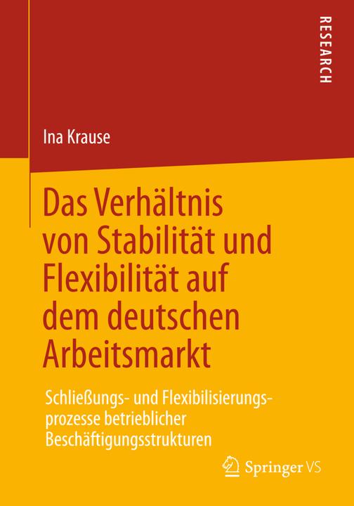 Produktbild Das Verhältnis von Stabilität und Flexibilität auf dem deutschen Arbeitsmarkt (Deutsch, Ina Krause, 2012)