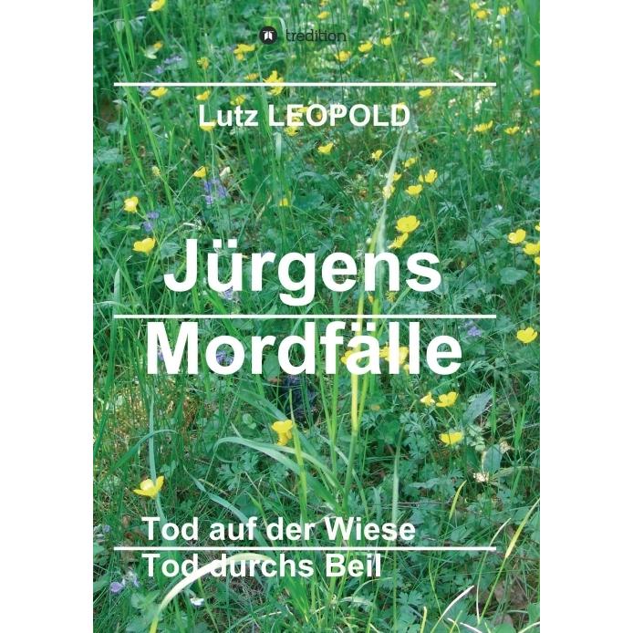 Jürgens Mordfälle 5, Belletristik von Lutz Leopold