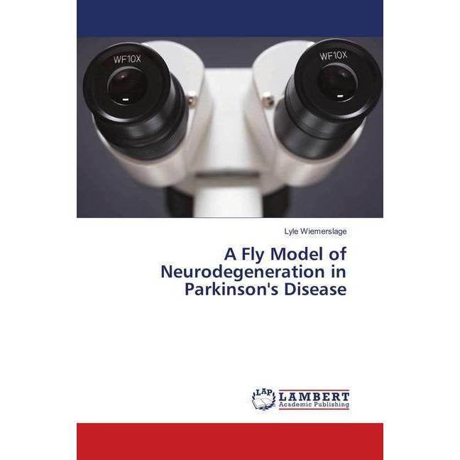 A Fly Model of Neurodegeneration in Parkinson's Disease, Fachbücher von Lyle Wiemerslage